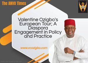 Valentine Ozigbo’s European Tour A Diaspora Engagement in Policy and Practice